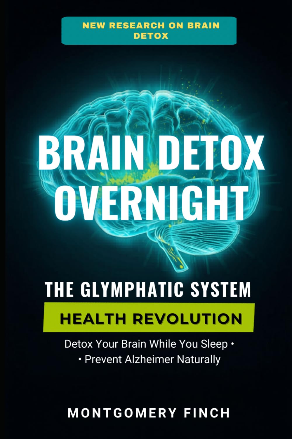 The Glymphatic System Health Revolution: Unlock -Peak Brain Health Optimization: Activate Your Glymphatic System to Detox Your Brain Overnight, Enhance Deep Sleep, and Prevent Alzheimer Naturally
