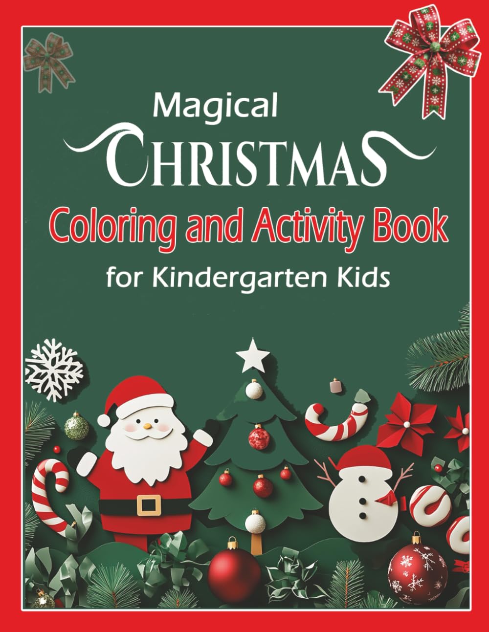Magical Christmas Coloring and Activity Book for kindergarten kids: Fun Activity book for Little Kids, Toddlers and Preschoolers, Enjoy during ... Sudoku, and more Large Pages 8.5 x 11 inches.