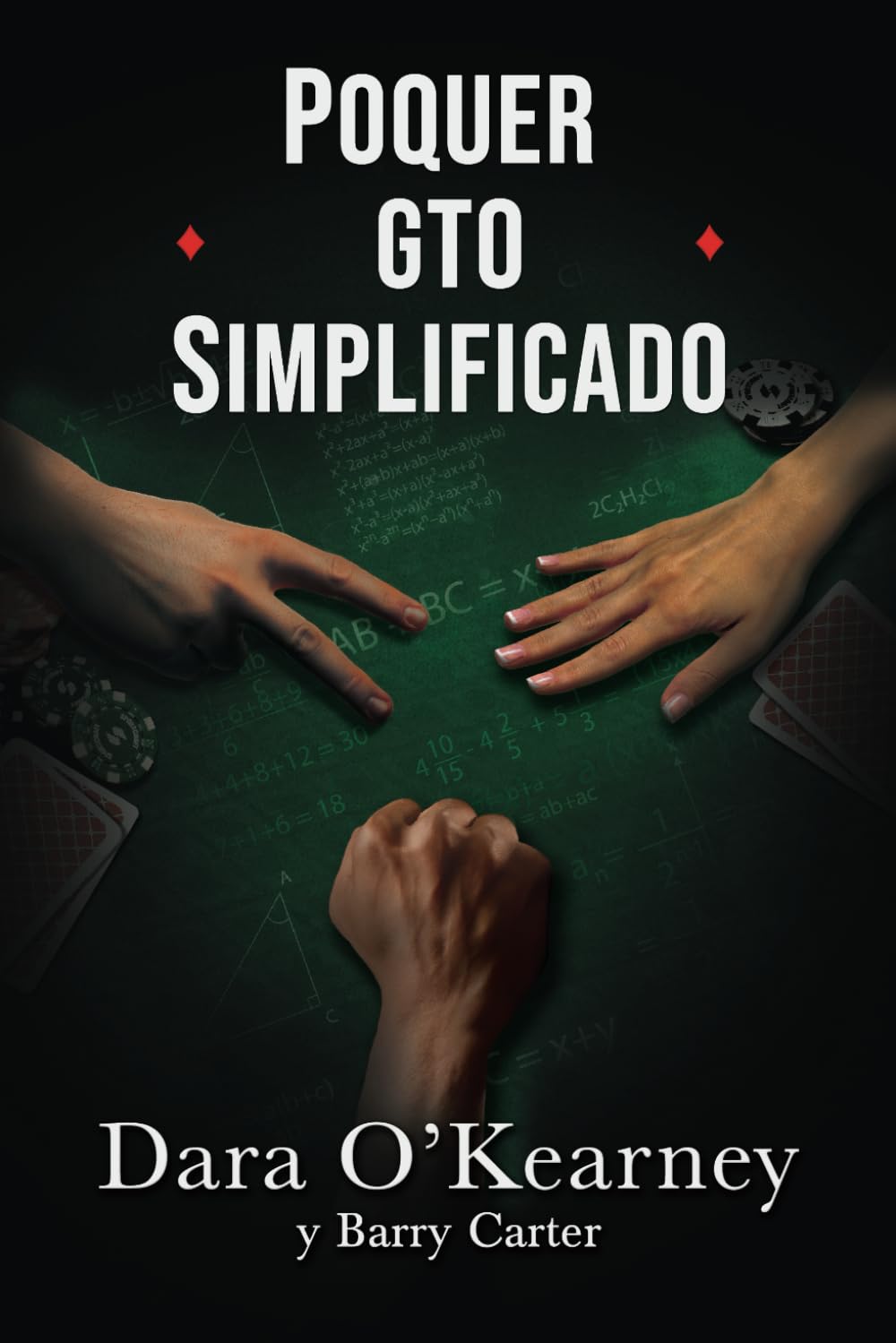Poquer GTO Simplificado: Lecciones de de esetrategia de los solvers que cualquier jugador de cash o torneos puede aplicar a su juego (El Poquer Resuelto)
