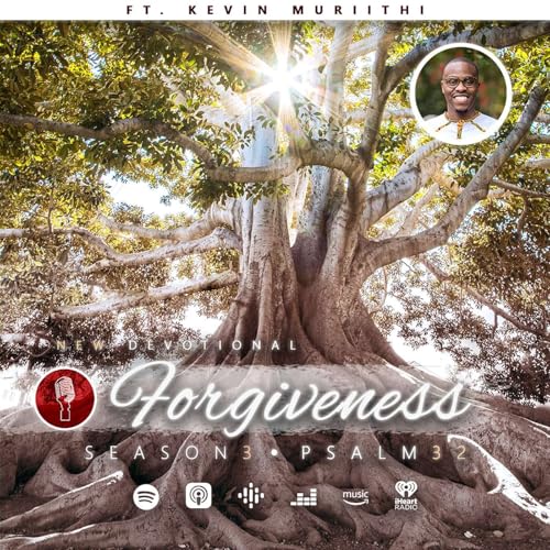 Devotions S3 | Forgiveness featuring Kevin Muriithi