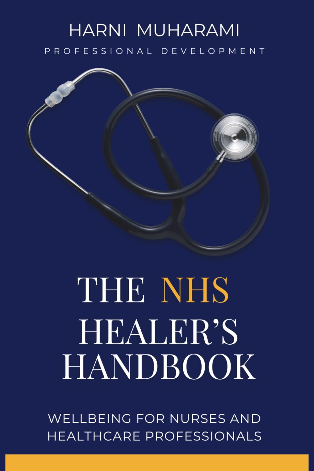 THE NHS HEALER’S HANDBOOK: Surviving Emotional Labour With Evidence-Based Tools To Restore Wellbeing For Nurses And Healthcare Professionals