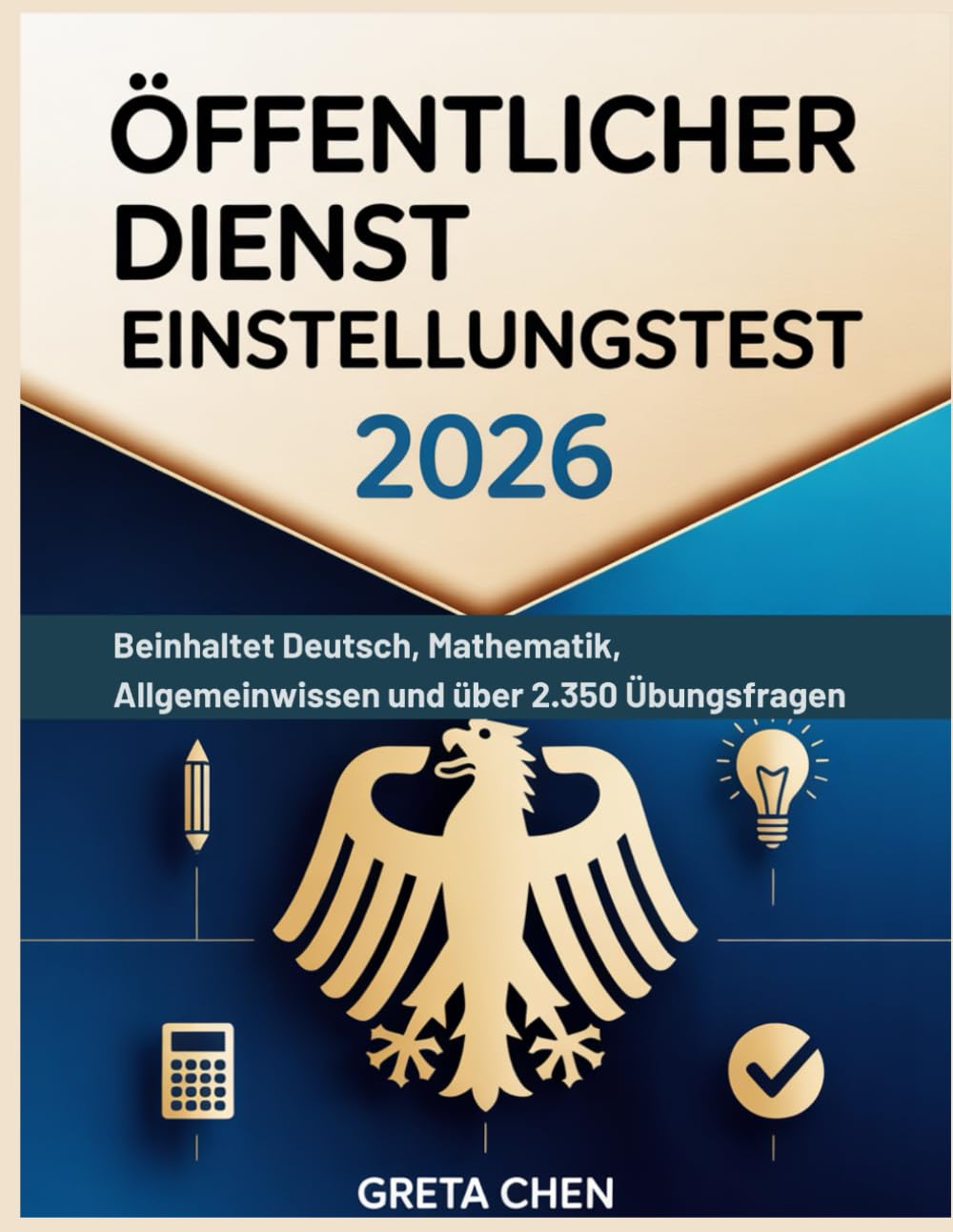 Öffentlicher Dienst Einstellungstest 2026: Beinhaltet Deutsch, Mathematik, Allgemeinwissen und über 2.350 Übungsfragen