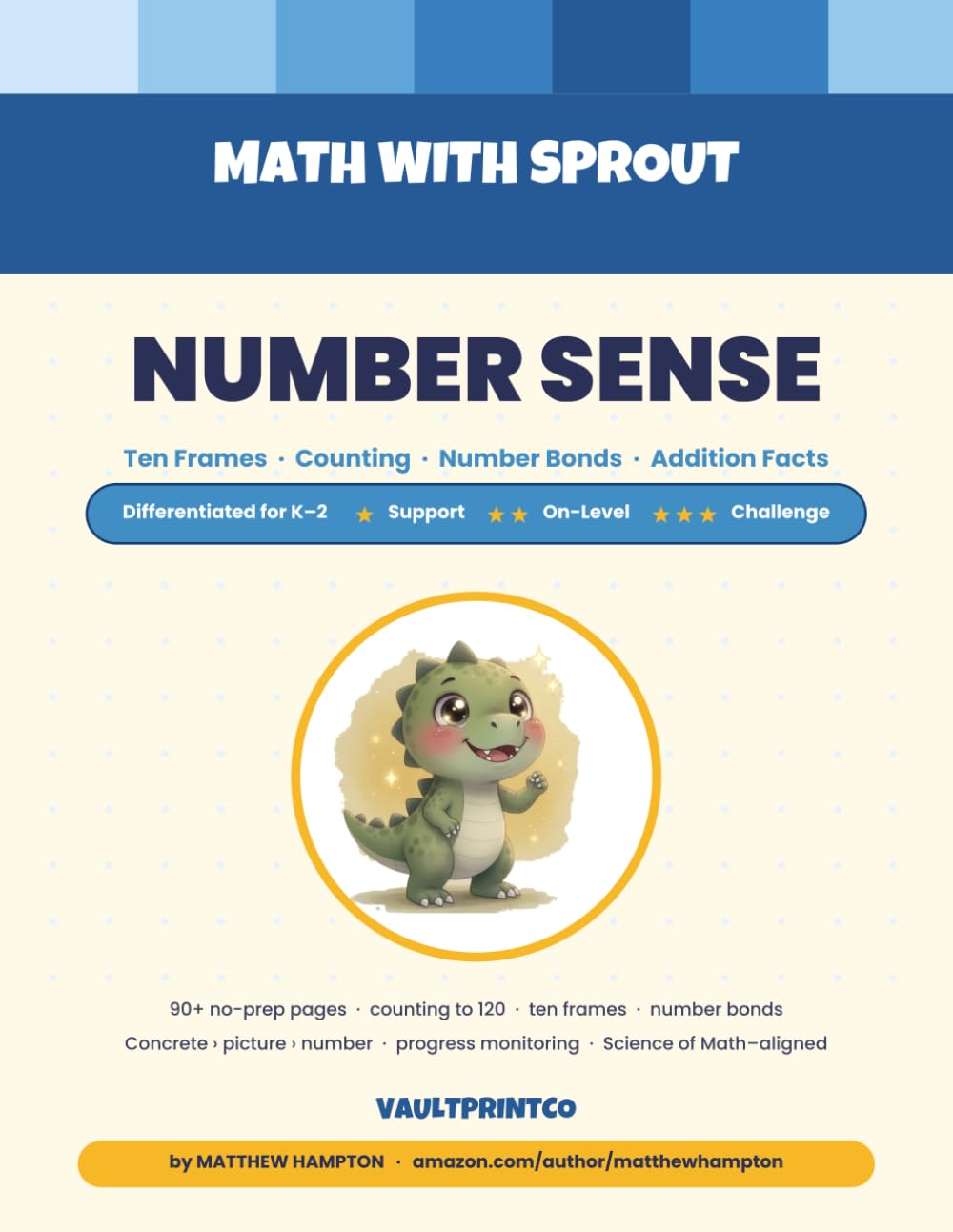 Number Sense with Sprout: A Differentiated K–2 Math Workbook — Ten Frames, Counting, Number Bonds & Addition Facts for Kindergarten, 1st & 2nd Grade (Science of Math)