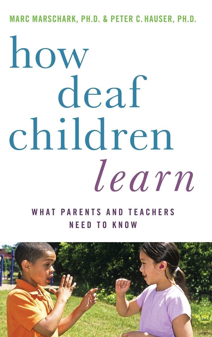 How Deaf Children Learn: What Parents and Teachers Need to Know (Perspectives on Deafness)