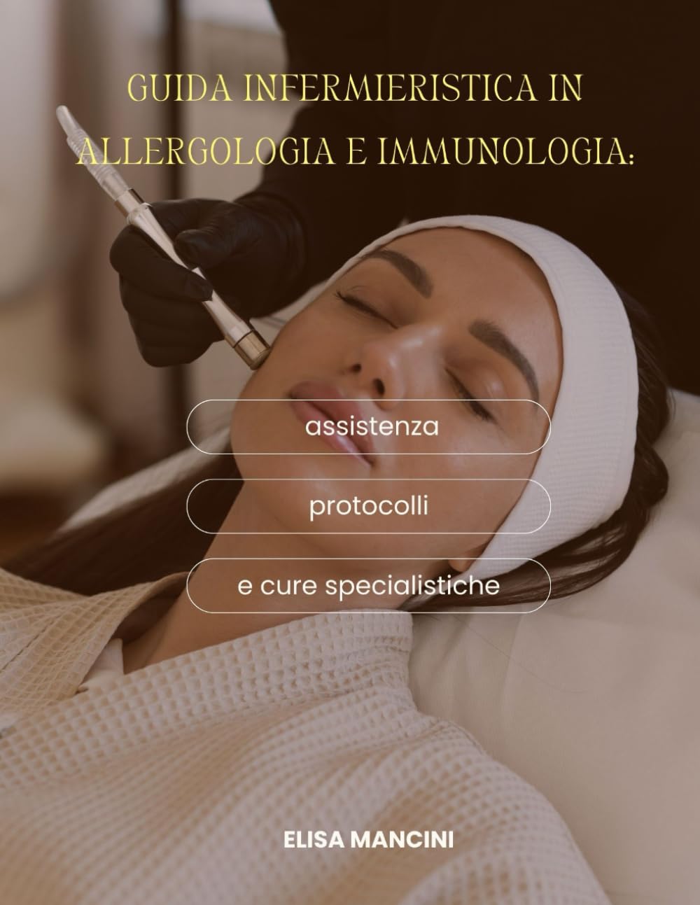 Guida infermieristica in allergologia e immunologia: assistenza, protocolli e cure specialistiche