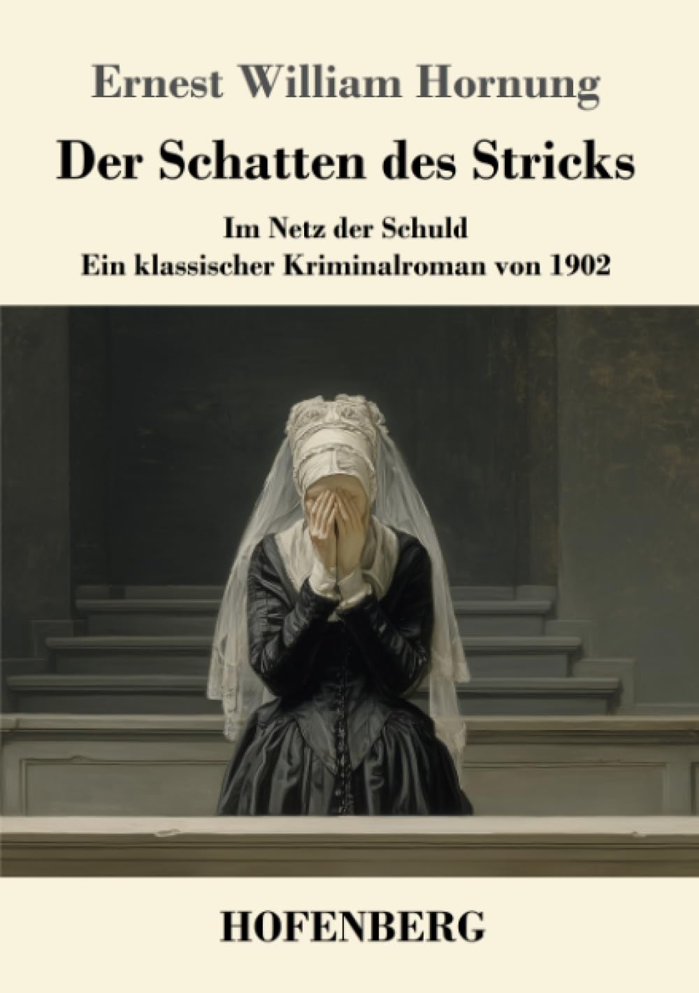 Der Schatten des Stricks: Im Netz der Schuld - ein klassischer Kriminalroman von 1902