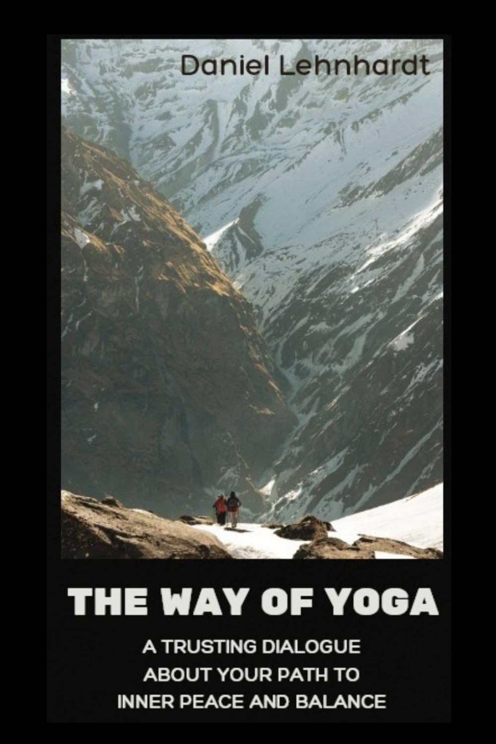 The Way of Yoga: A trusting dialogue about your path to inner peace and balance.