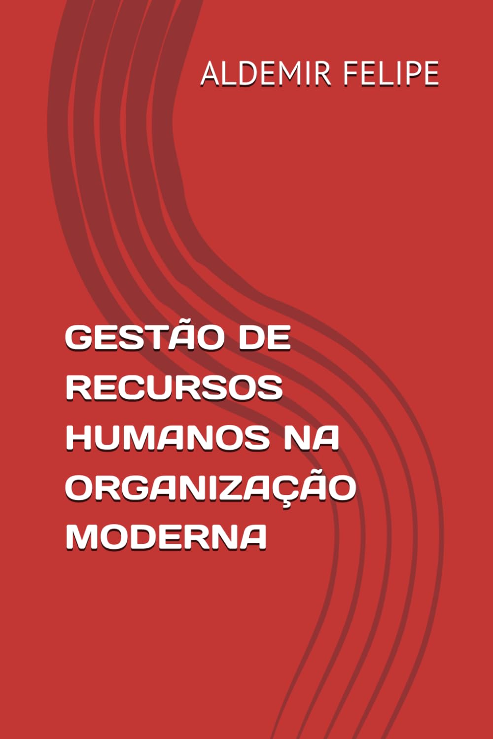 GESTÃO DE RECURSOS HUMANOS NA ORGANIZAÇÃO MODERNA