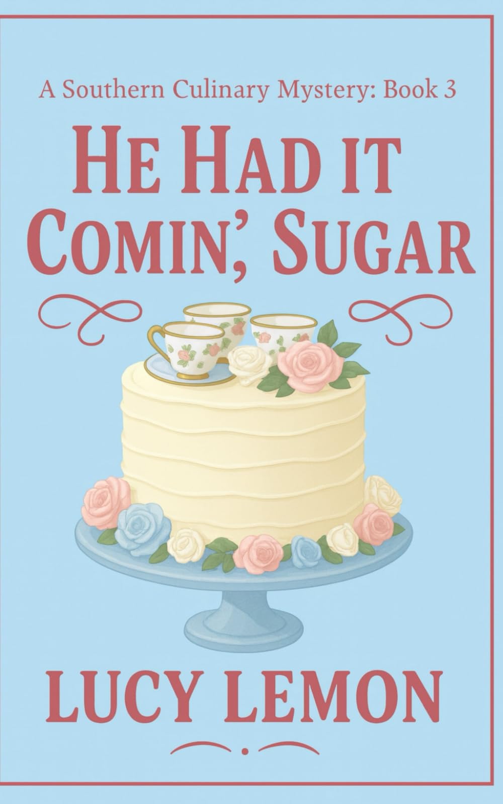 He Had It Comin’, Sugar (A Southern Culinary Mystery)