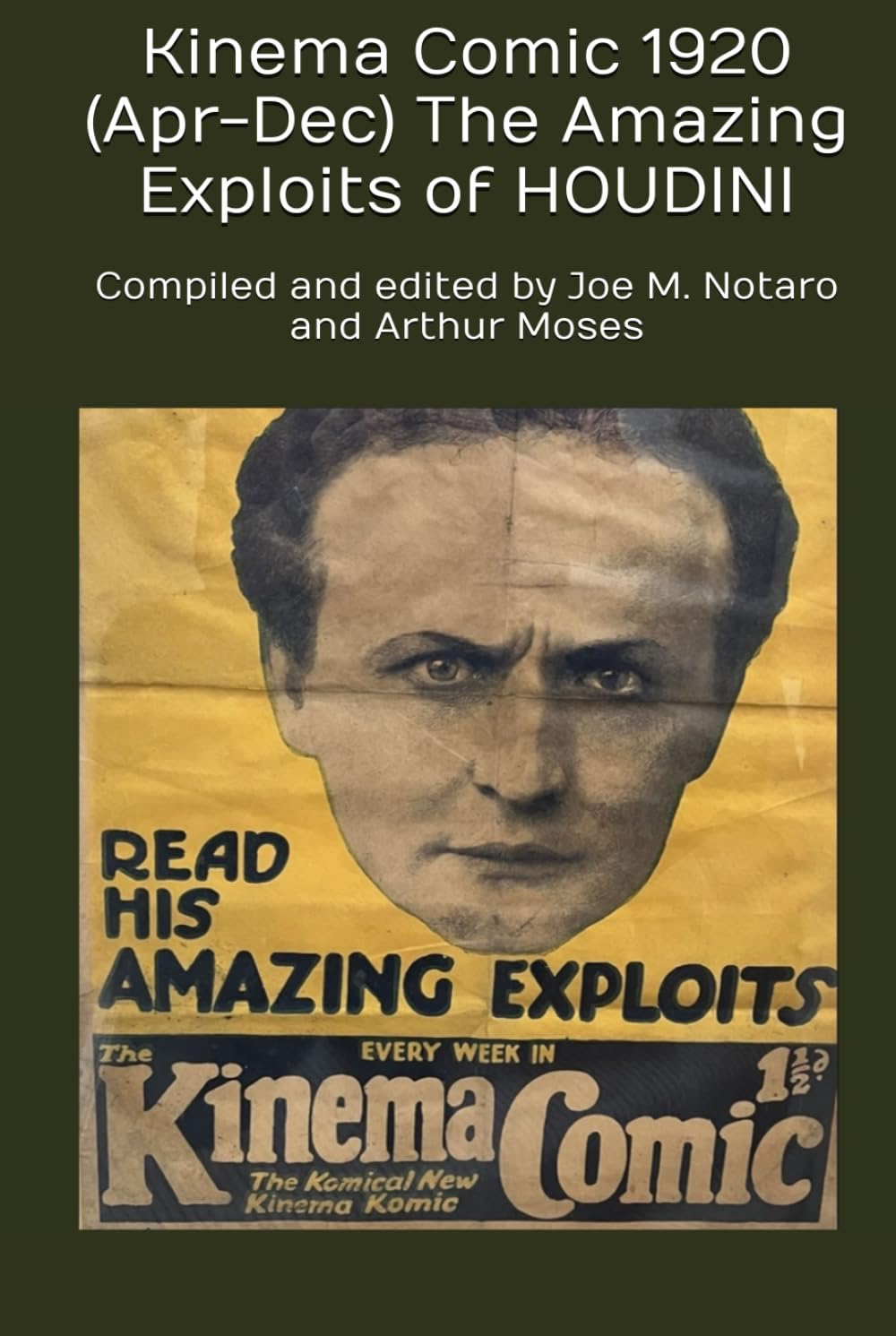 Kinema Comic 1920 (Apr-Dec) The AmazIng Exploits of HOUDINI: Compiled and edited by Joe M. Notaro and Arthur Moses      Hardcover – February 7, 2025