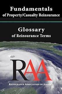 Fundamentals of Property and Casualty Reinsurance with a Glossary of Reinsurance Terms