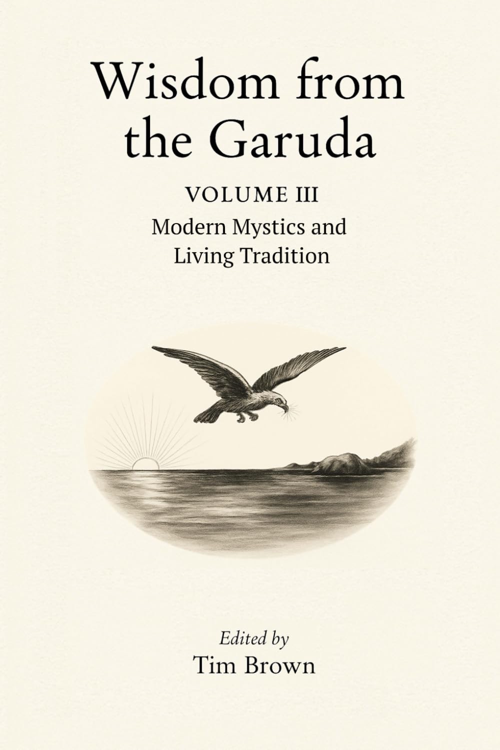 Wisdom from the Garuda: Vol 3: Modern Mystics and Living Tradition      Paperback – November 9, 2025