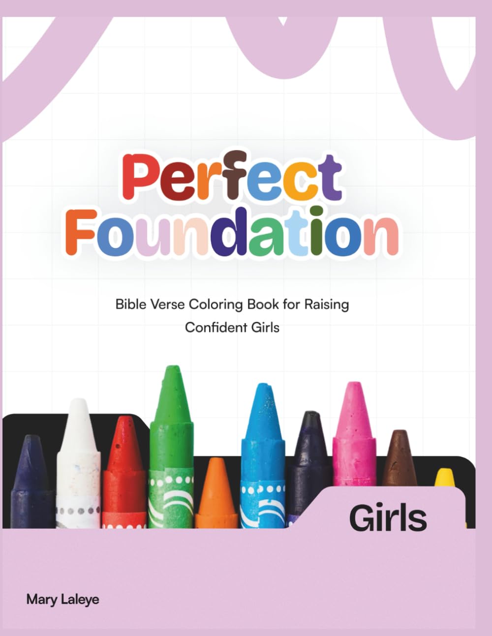 Perfect Foundation: Bible Verse Coloring Book for Raising Confident Girls: Simple Faith-Based Coloring Pages with Affirmations | Bold & Easy Designs to Nurture Confidence and Identity in Girls & Teens