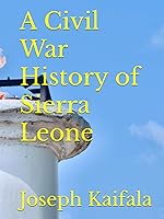 A Civil War History of Sierra Leone