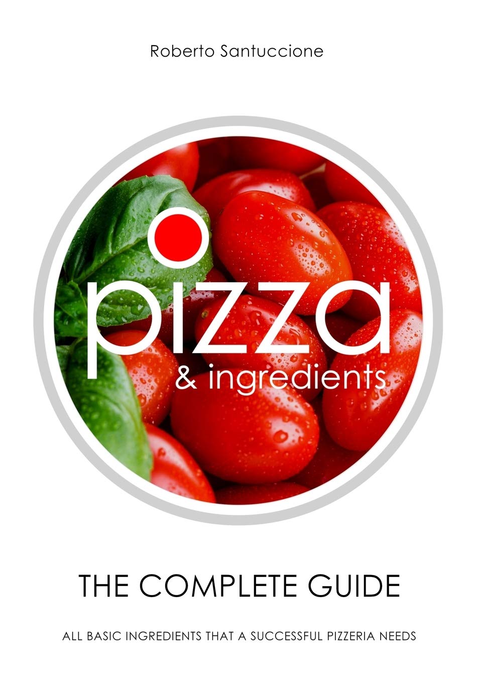 Buy Pizza & Ingredients The Complete Guide All Basic Ingredients