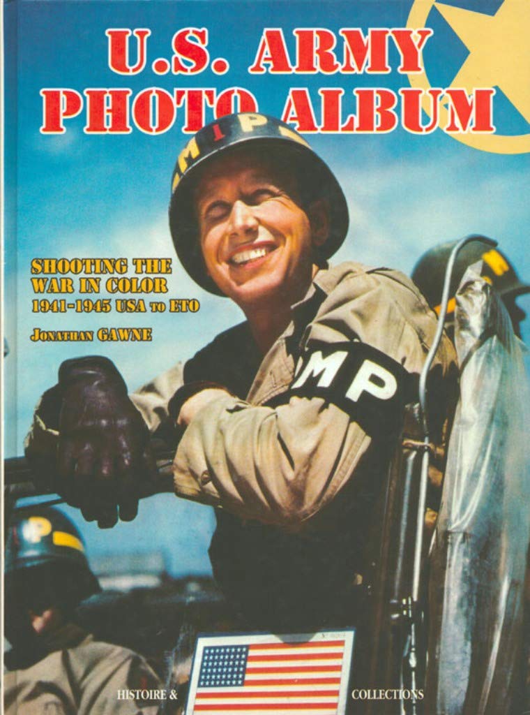 U.S. Army Photo Album: Shooting the War in Color, 1941-1945 USA to Eto