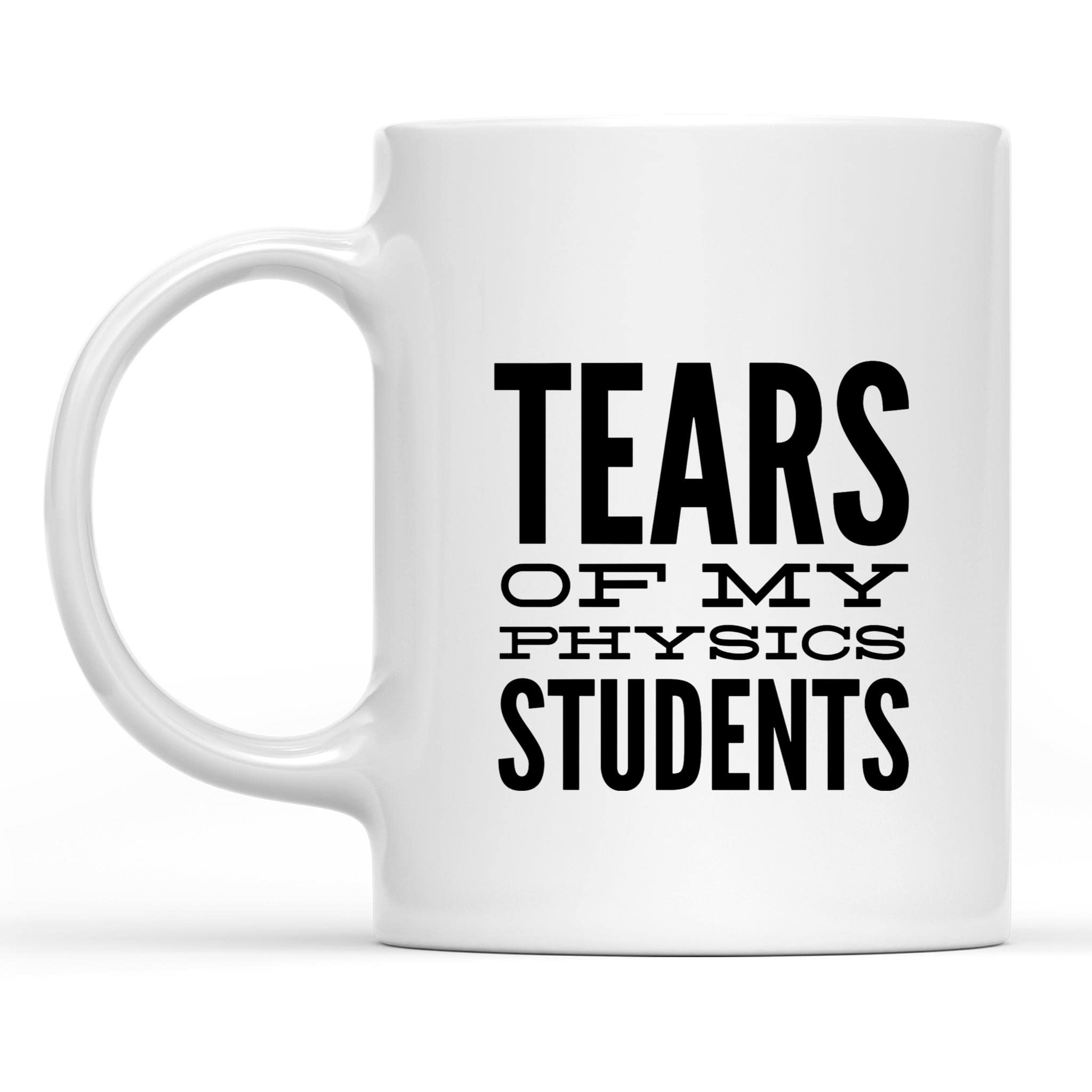 IKJHG Tears of My Students Mug - Physics Mug - Funny Math Teacher Graduation Mug Funny Inspirational and Sarcasm Gifts for Men Women Boss 11 Oz