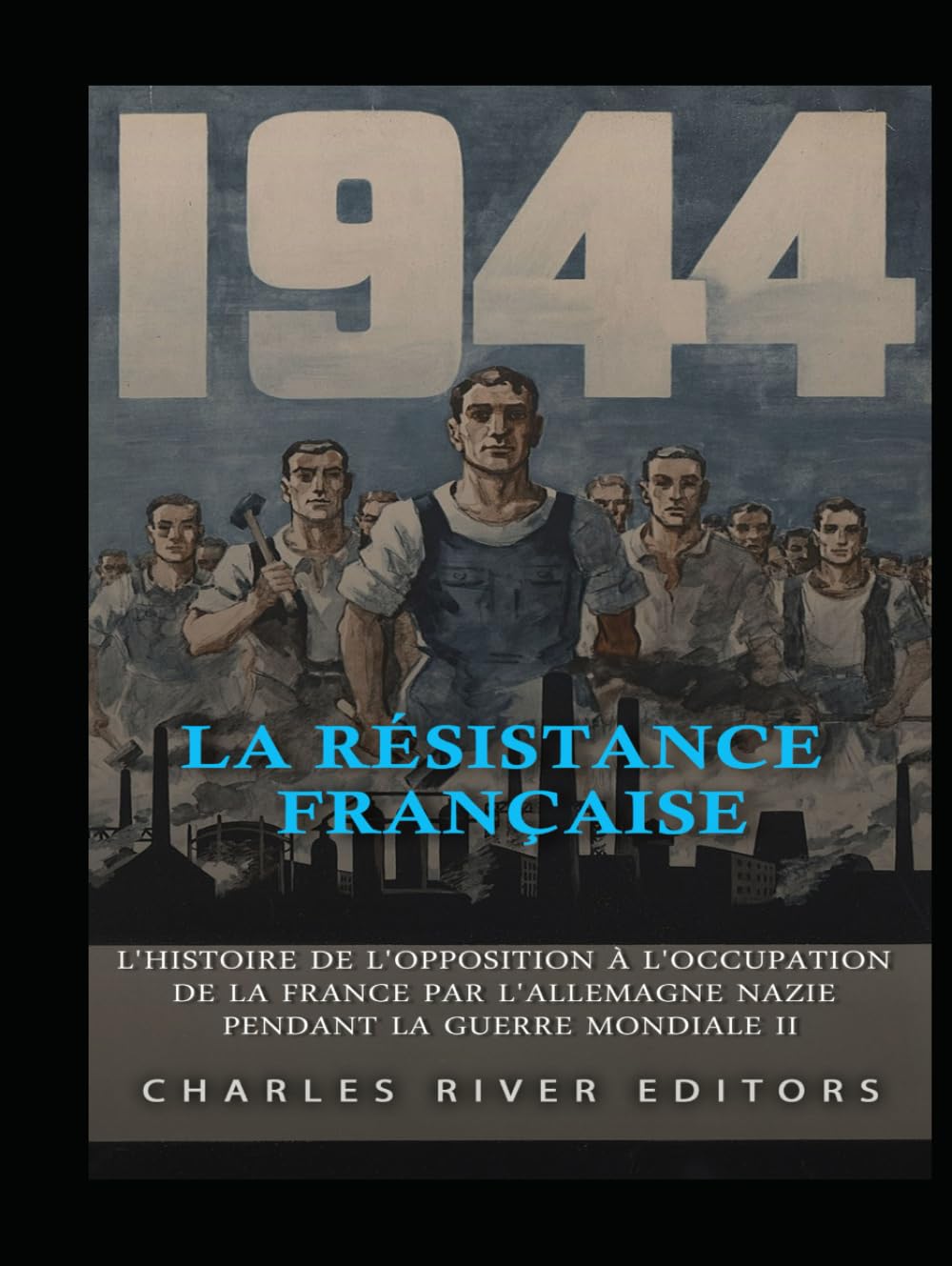 La Résistance française: L'histoire de l'opposition à l'occupation de la France par l'Allemagne nazie pendant la guerre mondiale II