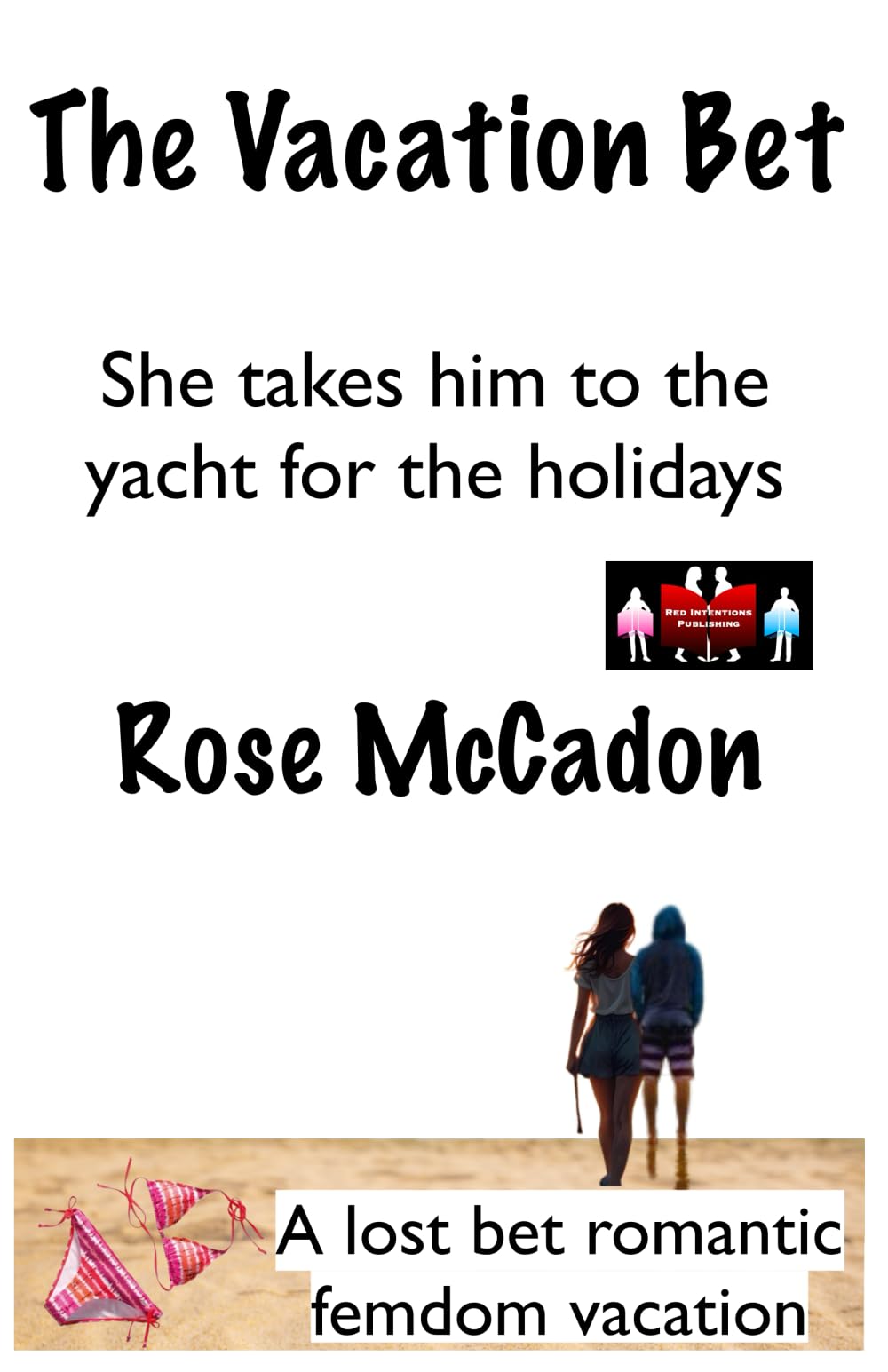 The Vacation Bet - She takes him to the yacht for the holidays: A lost bet romantic femdom vacation: 15 (The Vacation Bet : A lost bet romantic femdom vacation)