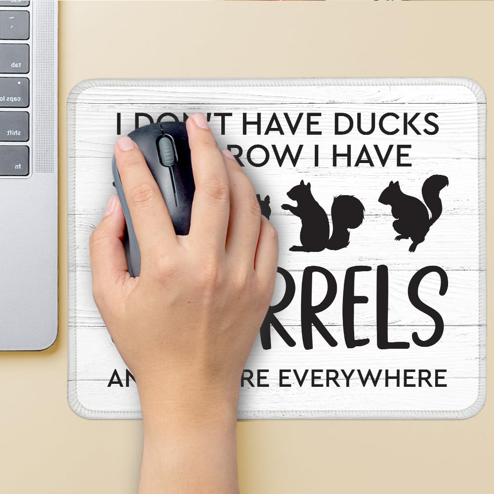 I Don't Have Ducks Or A Row I Have Squirrels Non-Slip Mouse Pad image 4