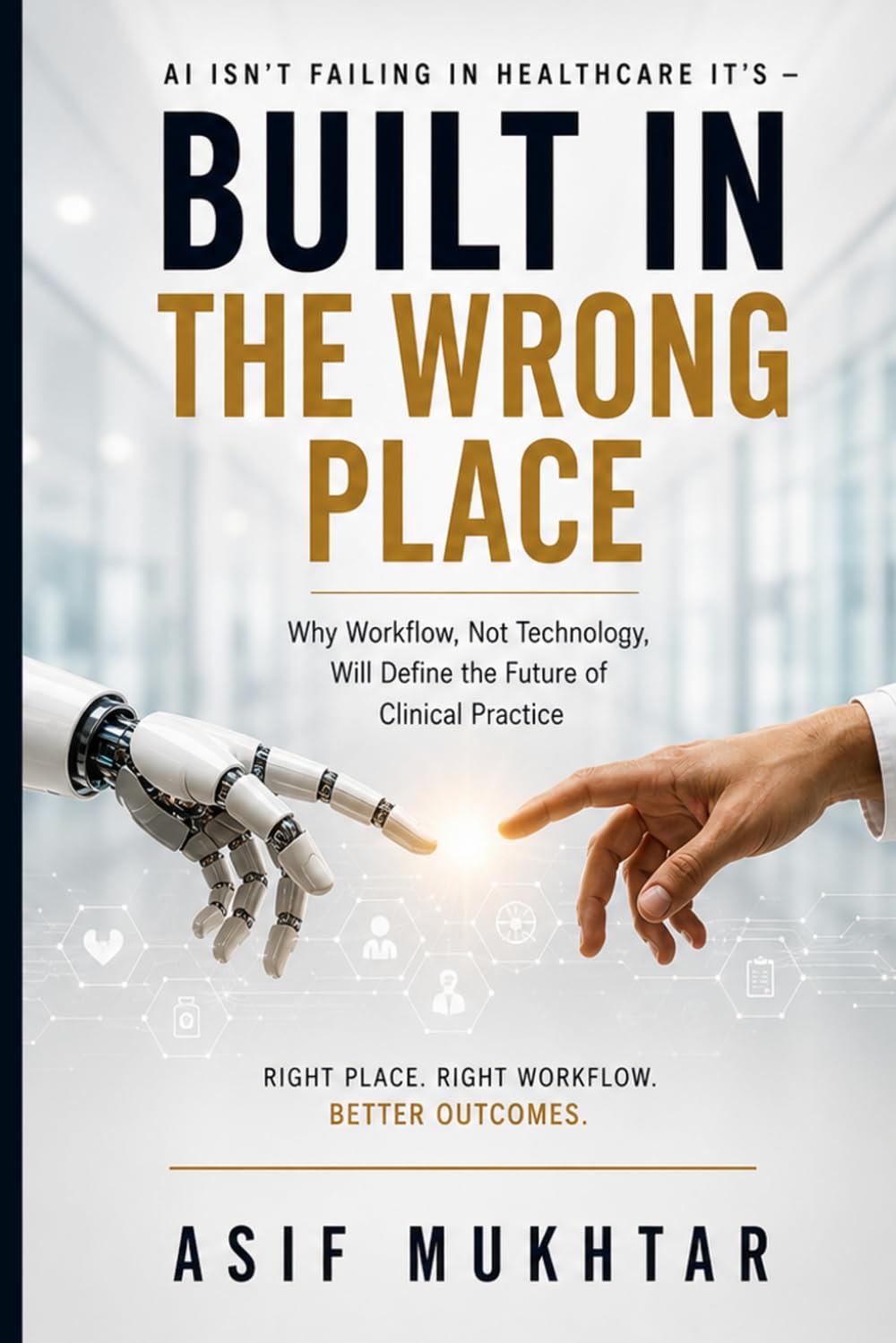 Built in the Wrong Place: AI isn’t failing in healthcare. It’s being built in the wrong place.