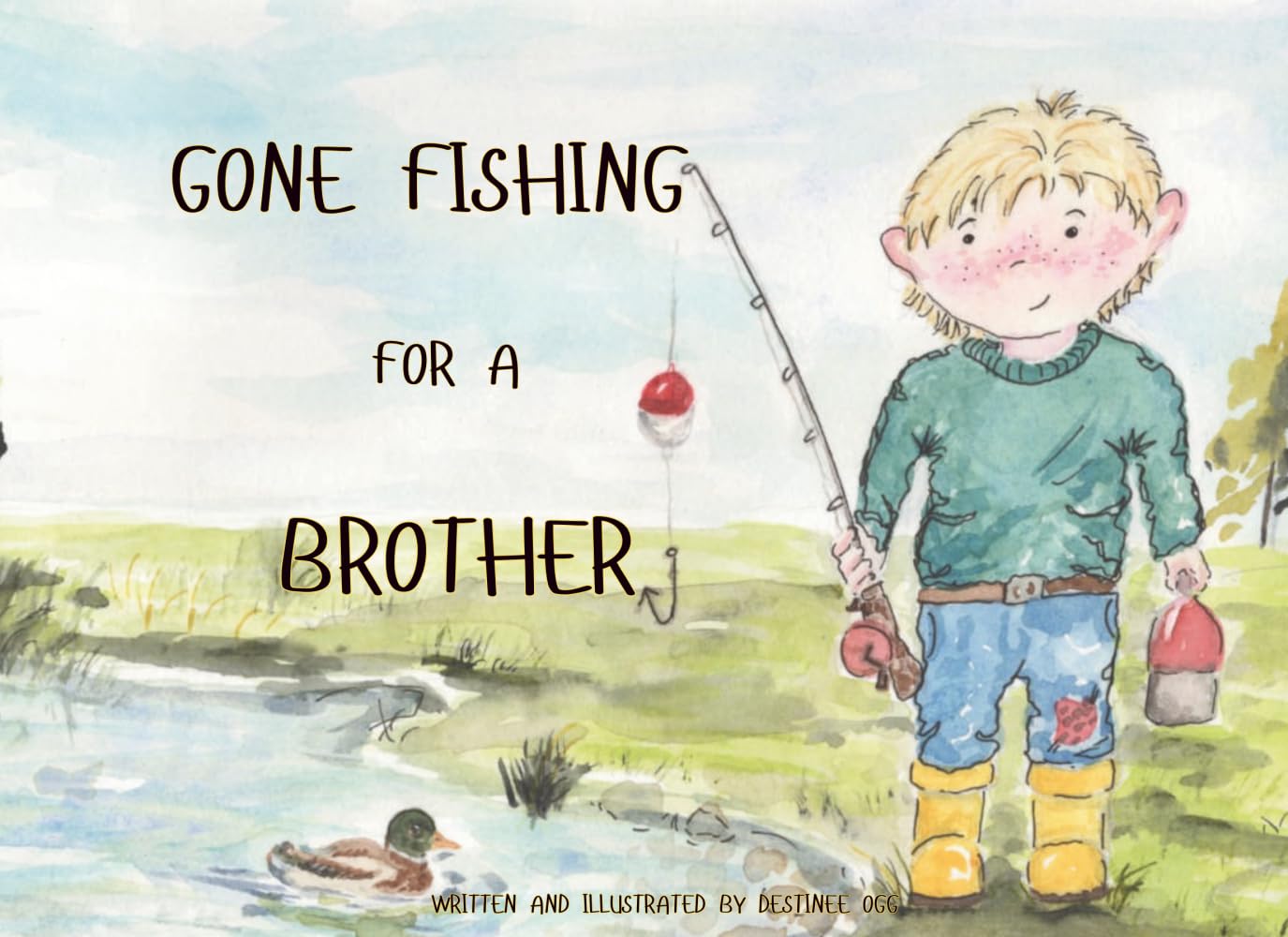 Gone Fishing for a Brother: A charming story of a boy who daydreams of catching a brother