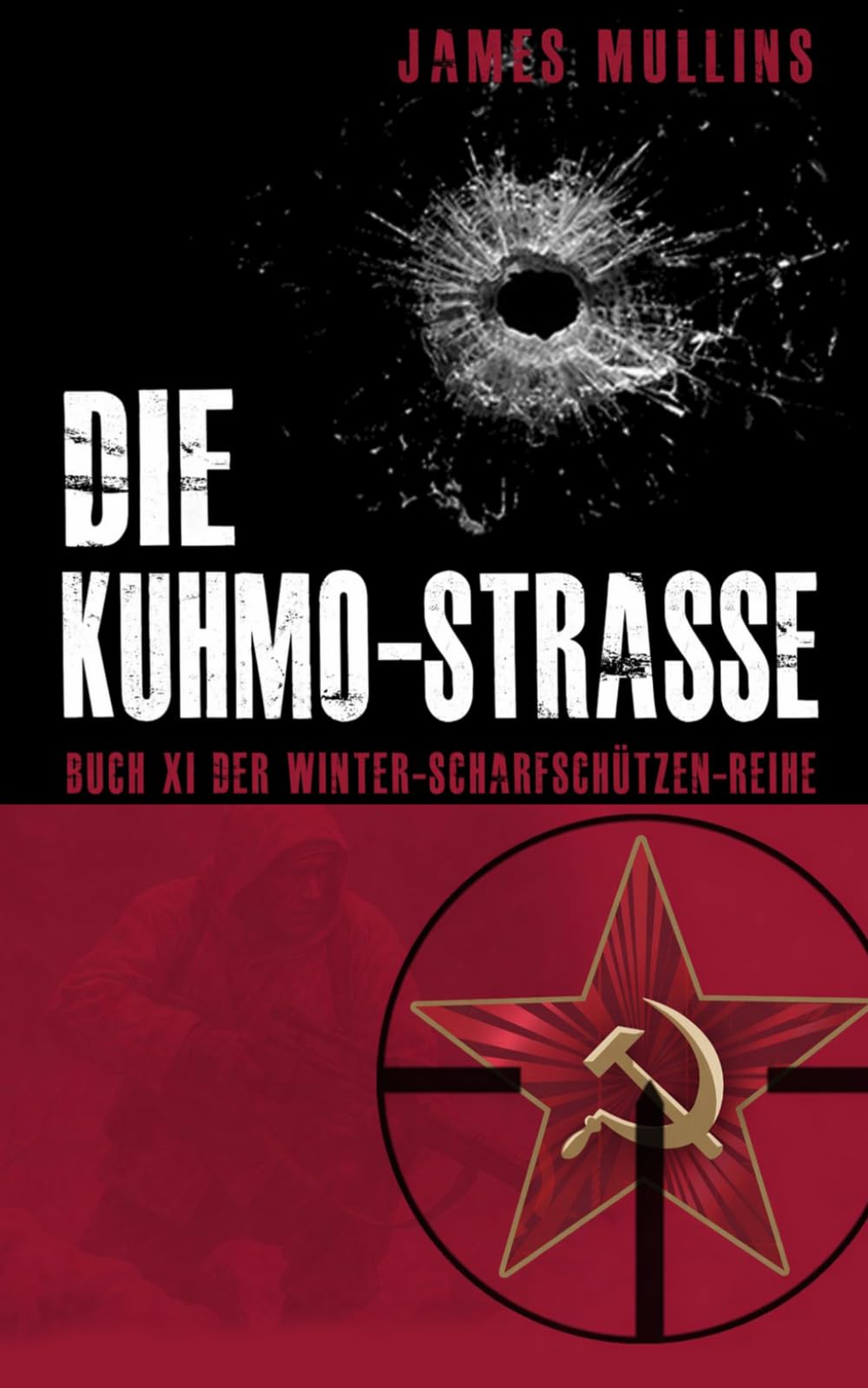 DIE KUHMO-STRASSE: BUCH XI DER WINTER-SCHARFSCHÜTZEN-REIHE