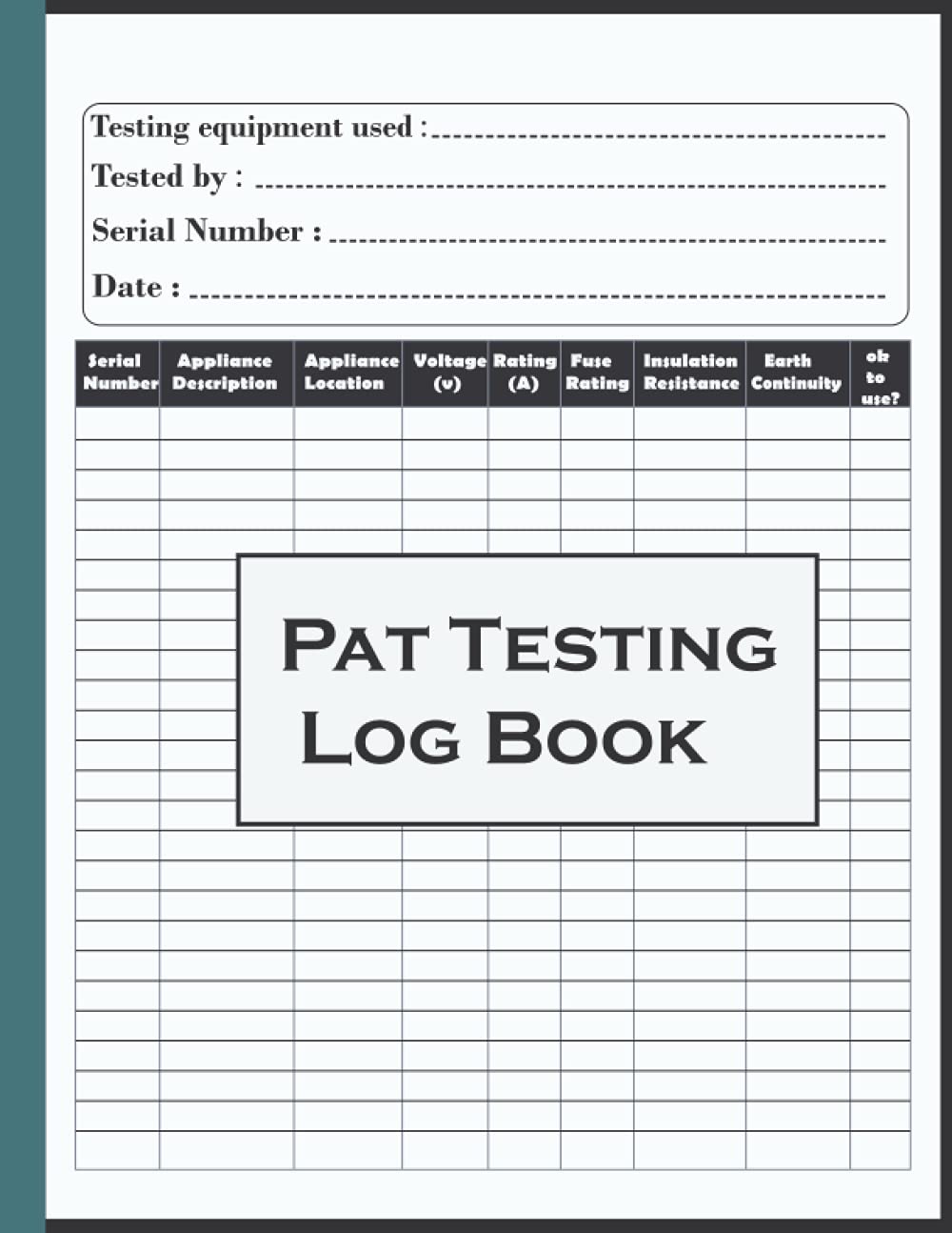 Pat Testing Log Book: Portable Appliance Testing Register - Appliance Register - Electrical Appliances Safety Certificate - Testing of Electrical Equipment