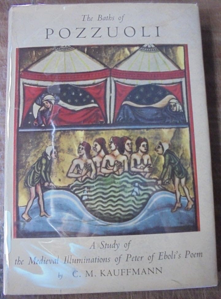 The Baths of Pozzuoli: A study of medieval illuminations of Peter of Eboli's poem