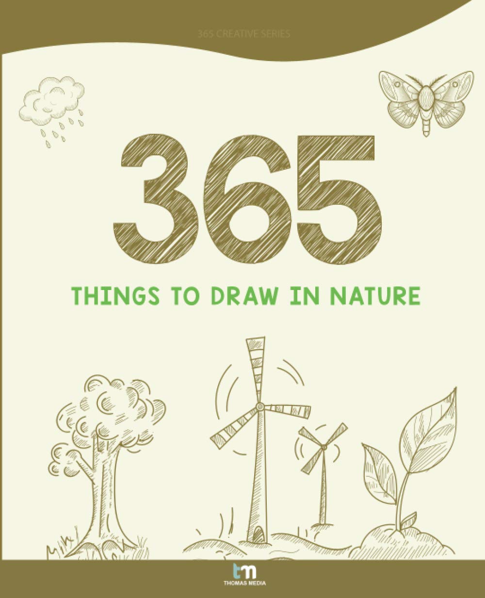 365 Things to Draw in Nature: Nature Drawing and Journaling (365 Creative)