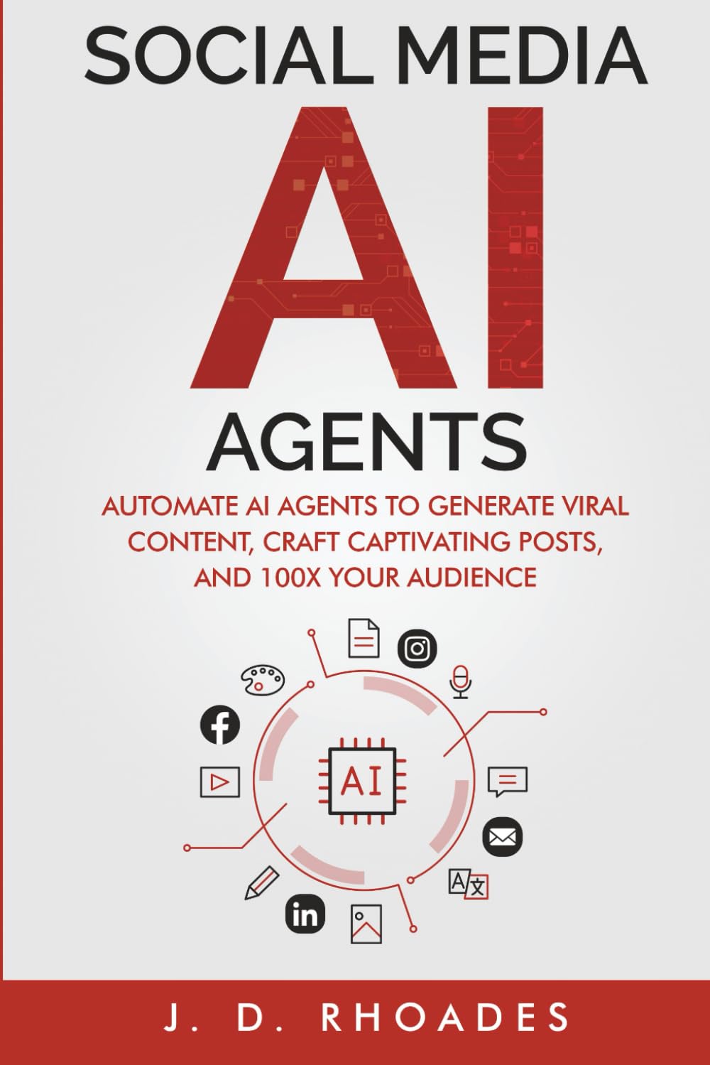 Social Media AI Agents for Beginners: Automate AI Agents to Generate Viral Content, Craft Captivating Posts, and 100x Your Audience