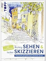 Richtig Sehen & locker Skizzieren: Praxisnah perspektivisch Zeichnen lernen. Mit Motivsucher 3772483070 Book Cover
