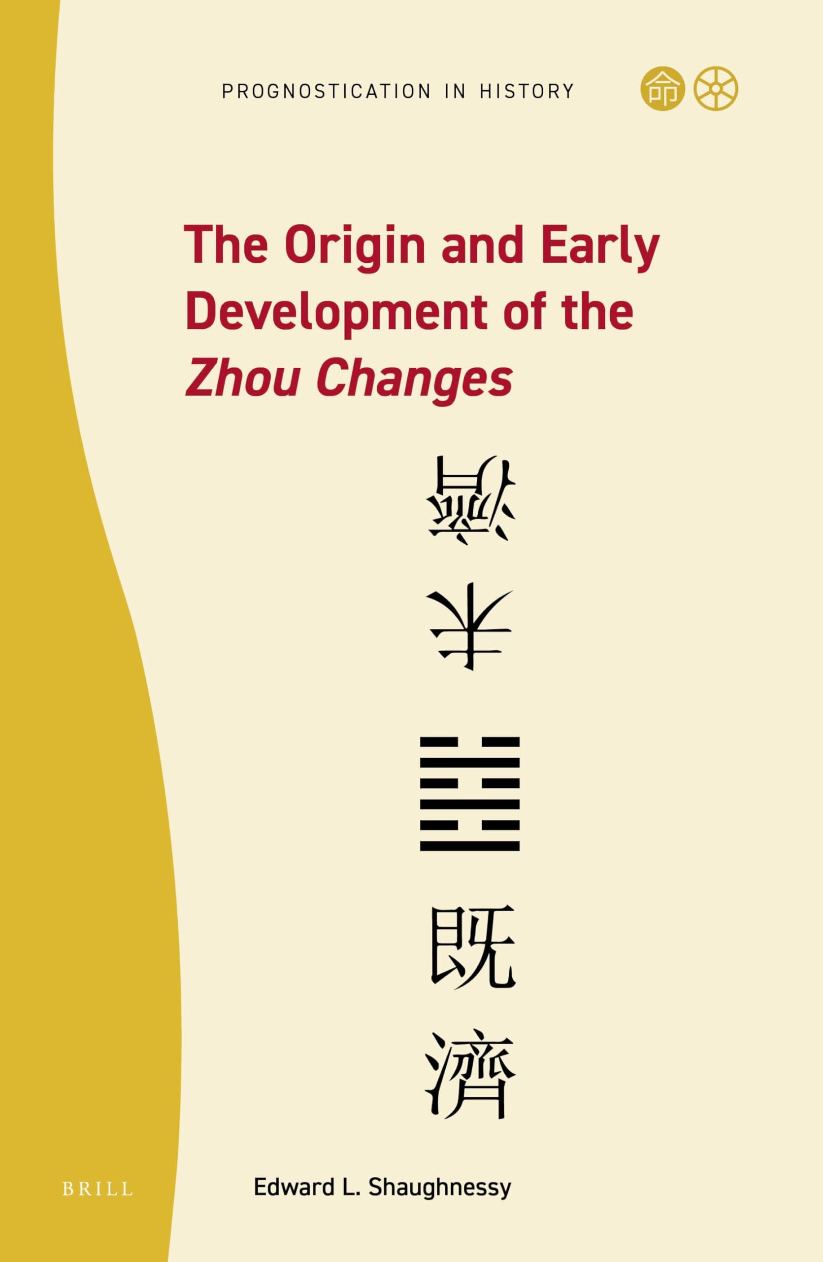 The Origin and Early Development of the Zhou Changes (Prognostication in History, Band 9)