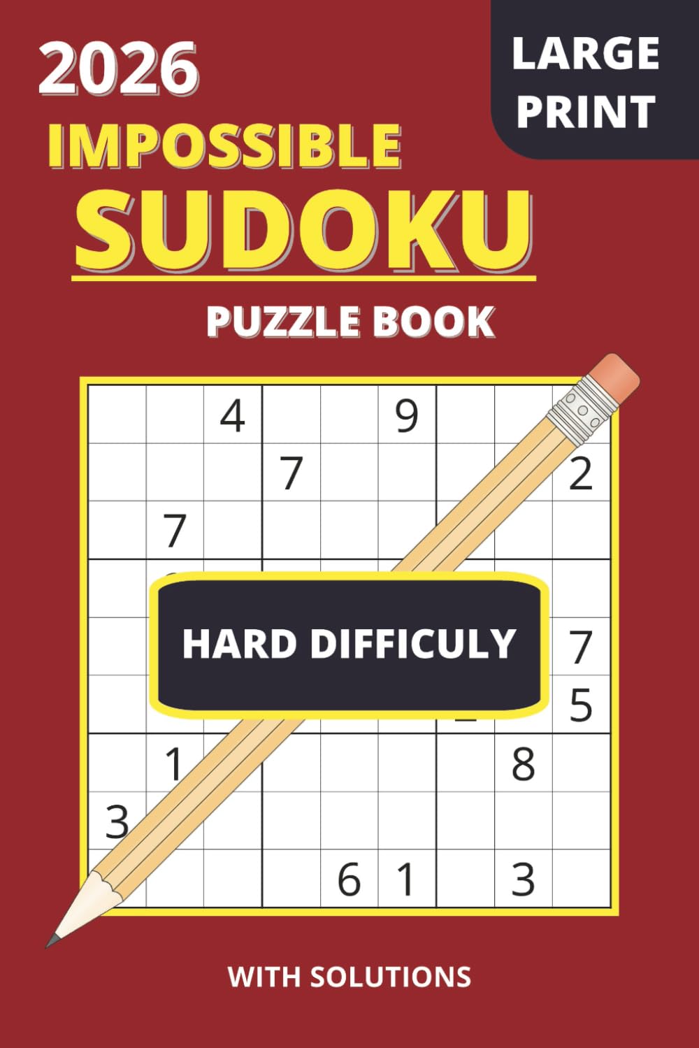 IMPOSSIBLE Sudoku Puzzle Book: IMPOSSIBLE Sudoku Puzzle Book | Hard Difficulty | Large Print | 100+ Puzzles | 6x9 Inches, 110 Pages | Solutions Included