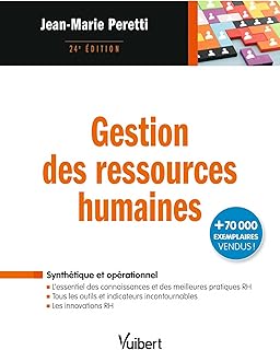 Gestion des ressources humaines: L'essentiel des connaissances, des outils, des innovations et des meilleures pratiques RH