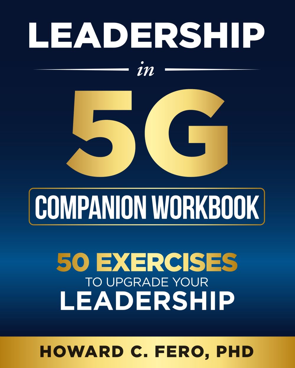 Leadership in 5G Companion Workbook: 50 Exercises to Upgrade your Leadership