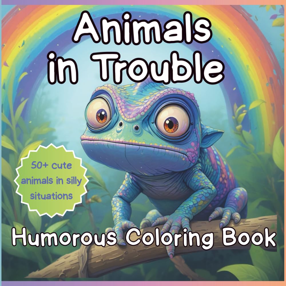 Animals in Trouble A Humorous Coloring Book: Chaotic Critters and Funny Fails Stress-Relief Coloring Pages for Adults, Teens, and Kids Who Love Silly Animal Adventures