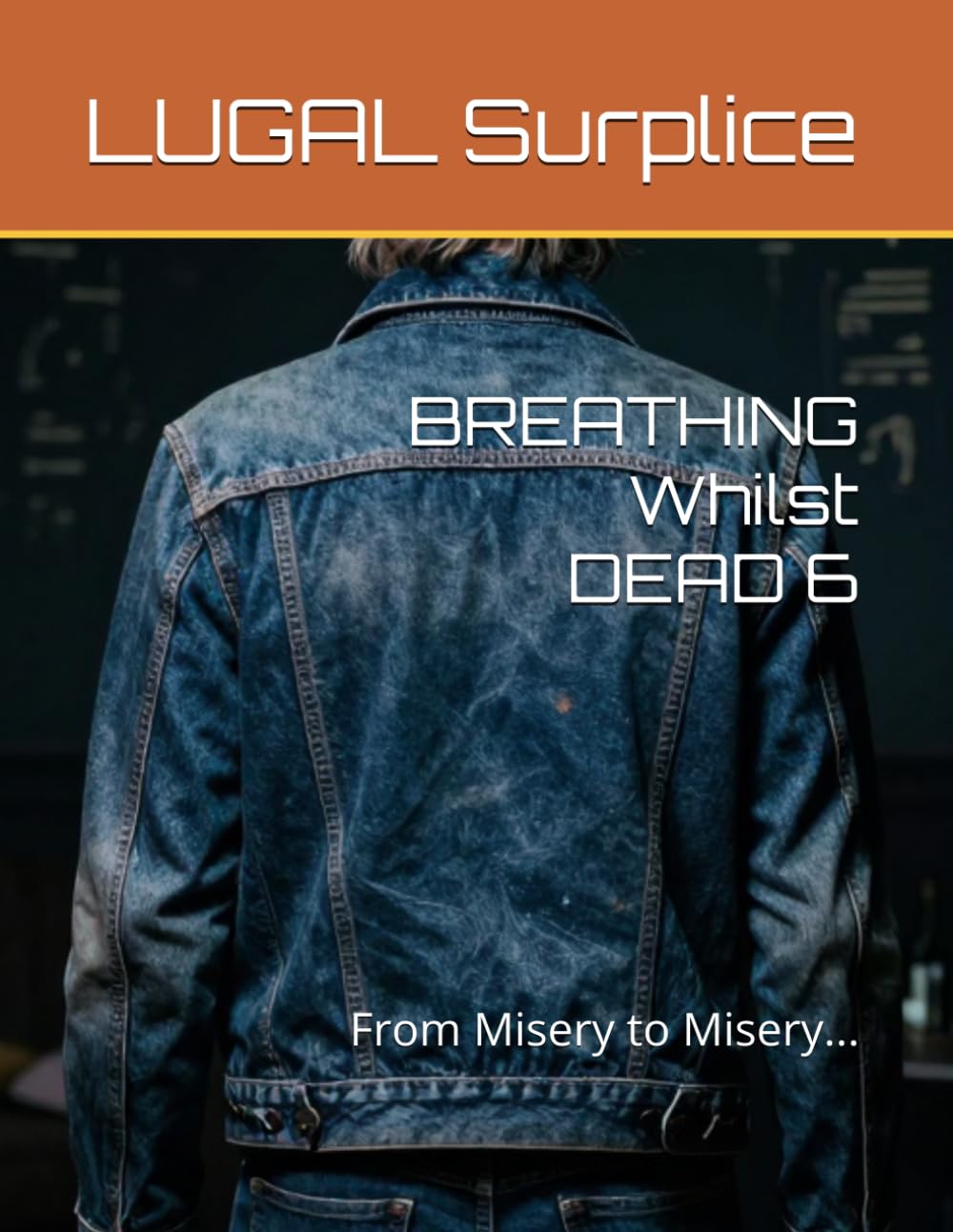 BREATHING Whilst DEAD 6...: From Misery to Misery...