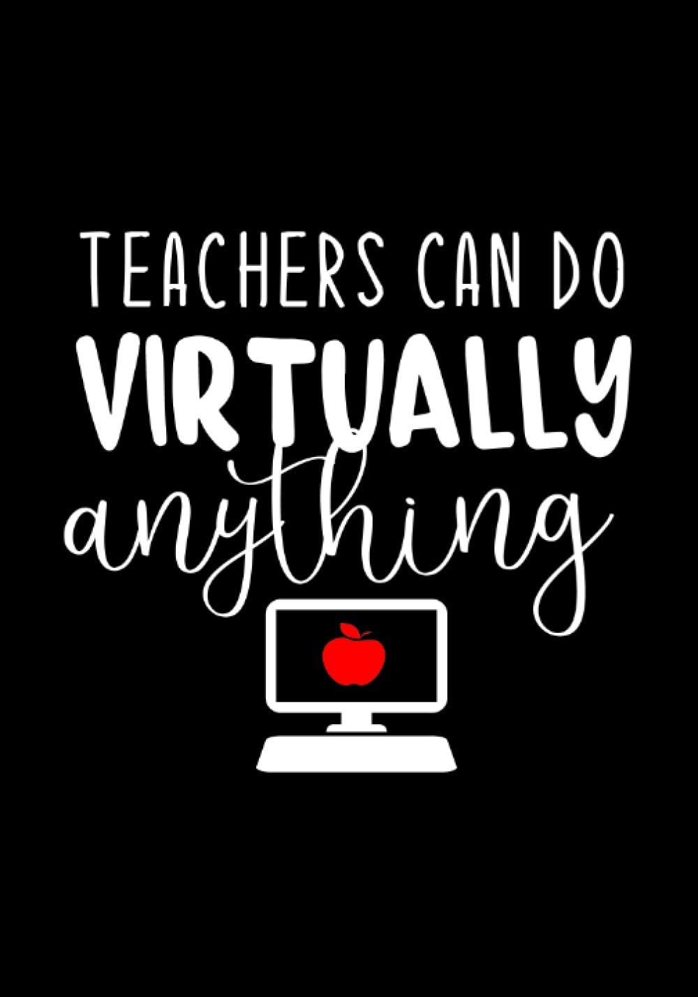 Teacher Can Do Virtually Anything: Great for Teacher Appreciation/Thank You/Retirement/Year End Gift , Journal to Write In