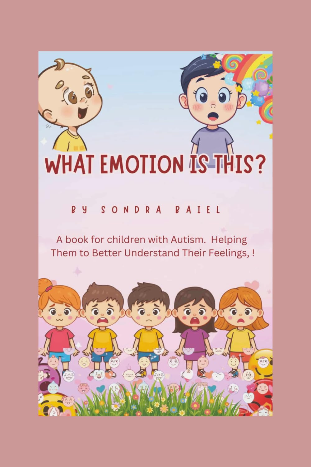 What Emotion is This?: Helping Kids With Autism Understand Feelings (Books For Kids With Autism)