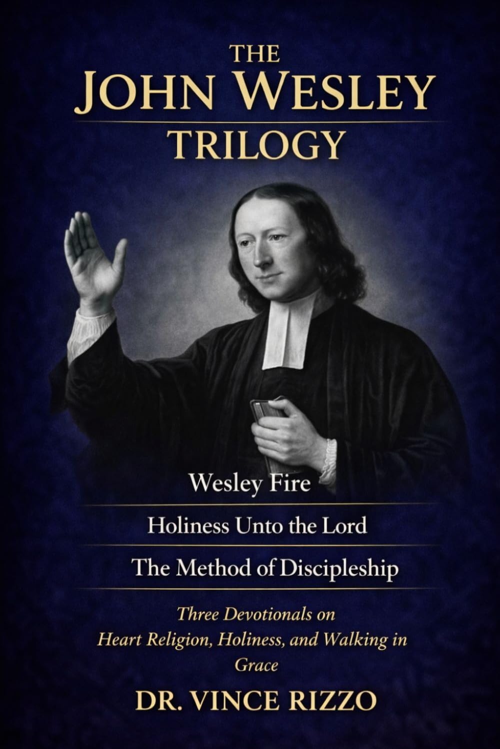 John Wesley Trilogy: 90 Days of Revival, Holiness, and Discipleship (THE GENERALS OF FAITH SERIES)