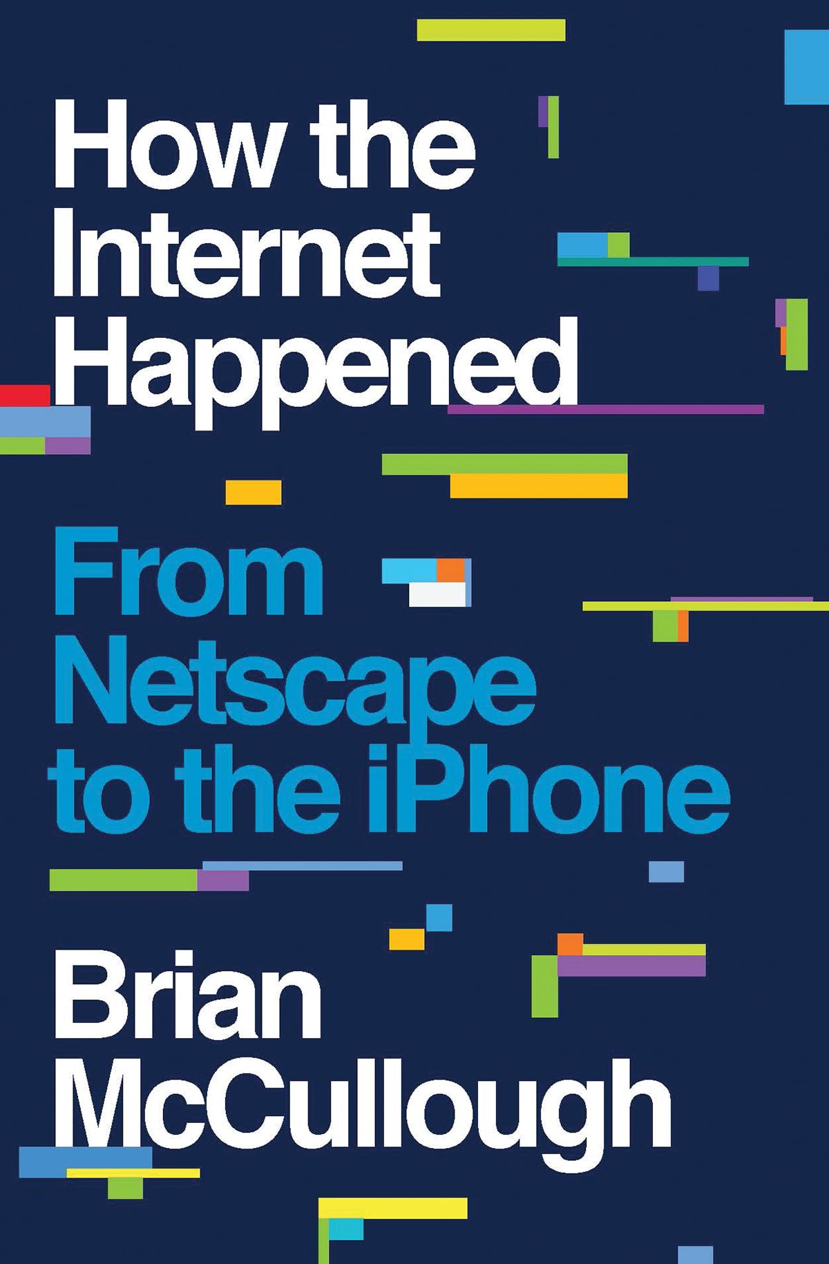 How the Internet Happened: From Netscape to the iPhone cover