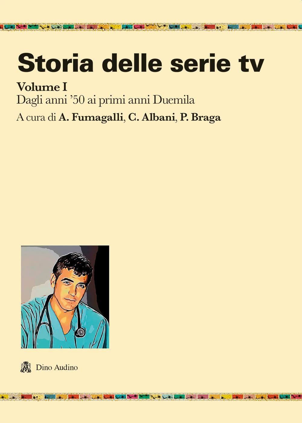 Storia delle serie tv. Dagli anni '50 ai primi anni Duemila (Vol. 1)