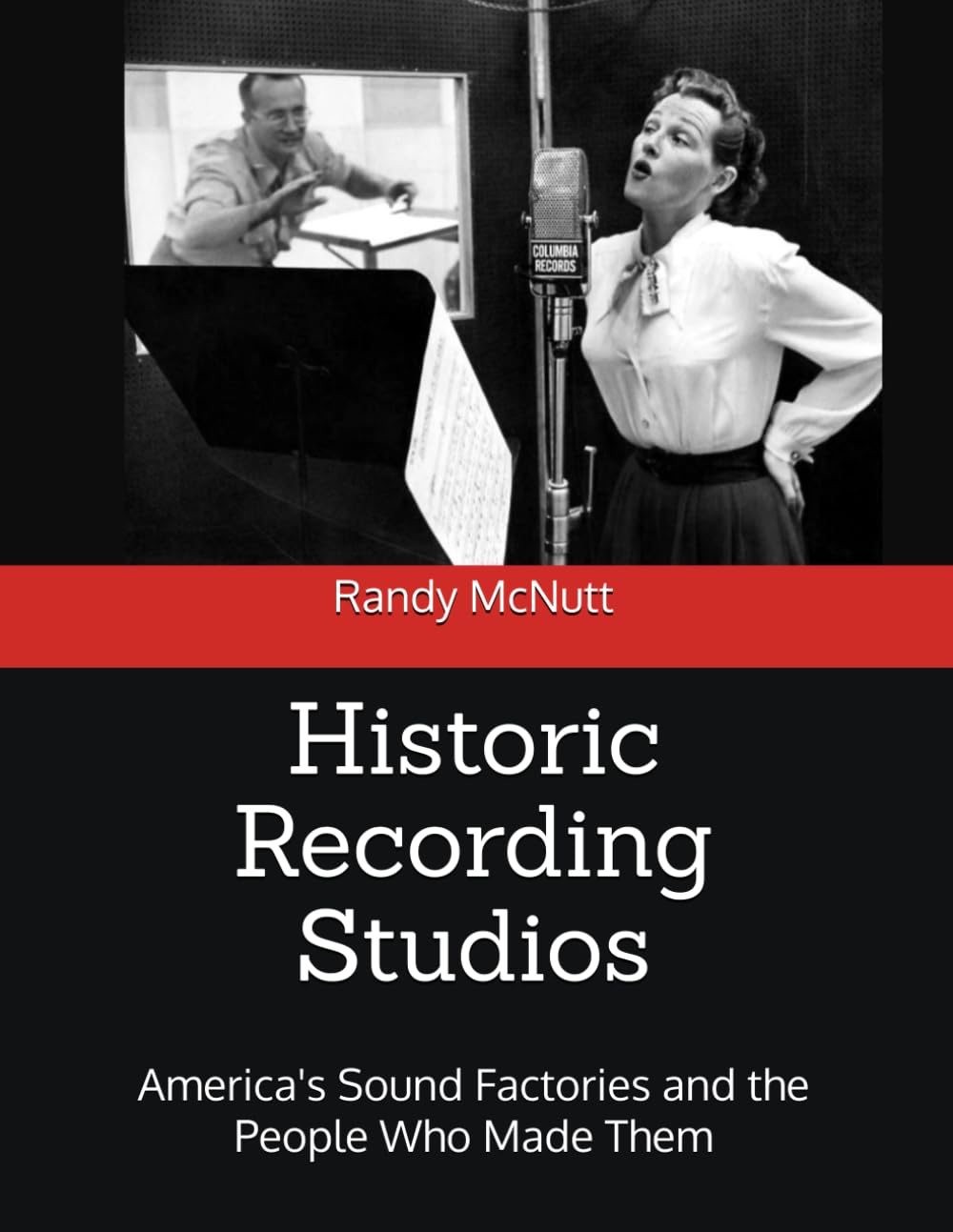 Historic Recording Studios: America's Sound Factories and the People Who Made Them