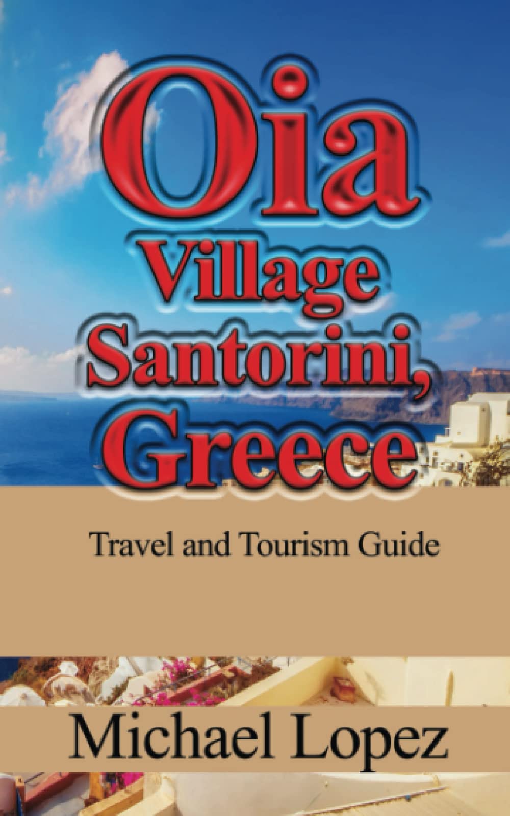 Oia Village Santorini, Greece: Travel and Tourism Guide