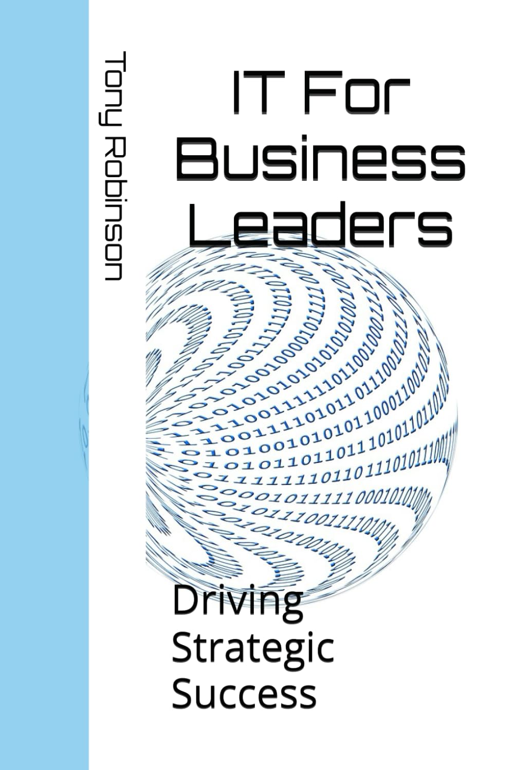 IT For Business Leaders: Driving Strategic Success