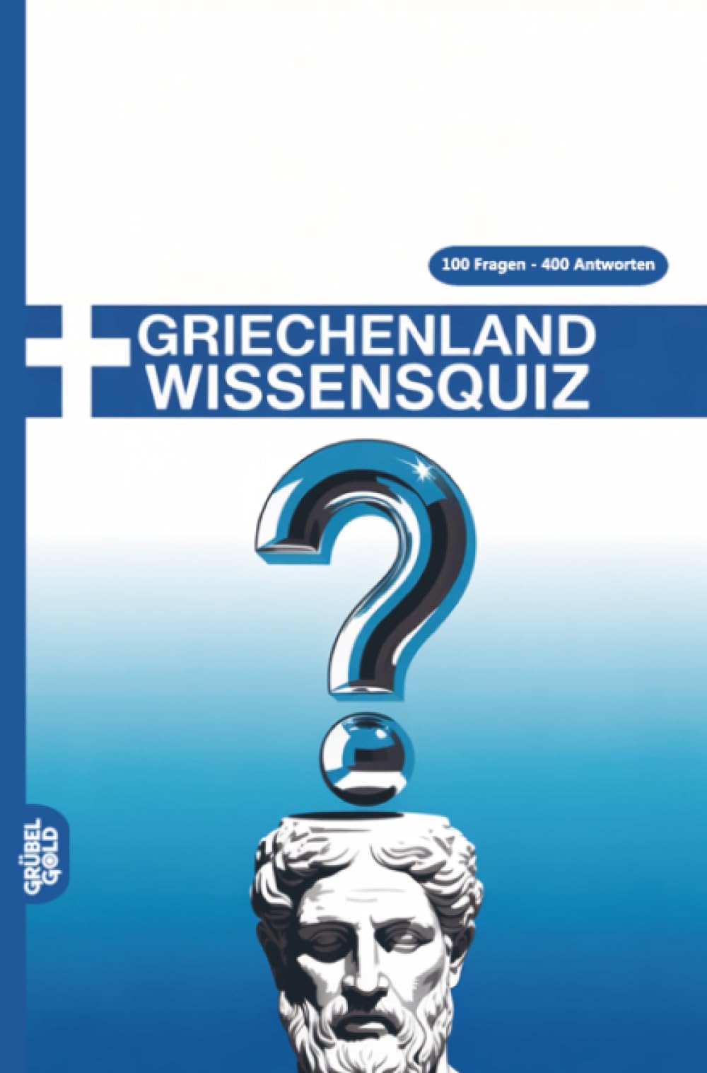 Griechenland Wissensquiz: 100 Quizfragen über Griechenland | Rätsel- und Ratespiel
