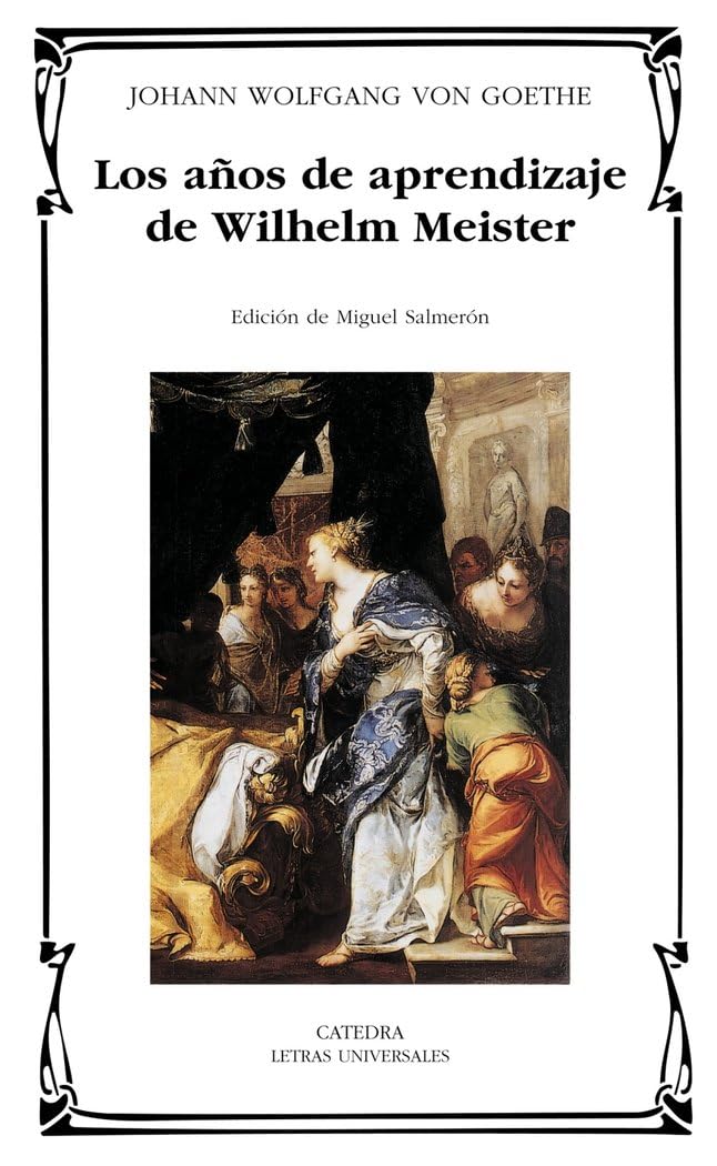 Los Anos de Aprendizaje de Wilhelm Meister (Letras Universales / Universal Writings)