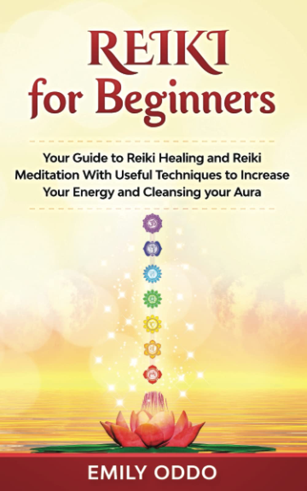 Reiki for Beginners: Your Guide to Reiki Healing and Reiki Meditation With Useful Techniques to Increase Your Energy and Cleansing your Aura: 3 (Your Spiritual Journey)