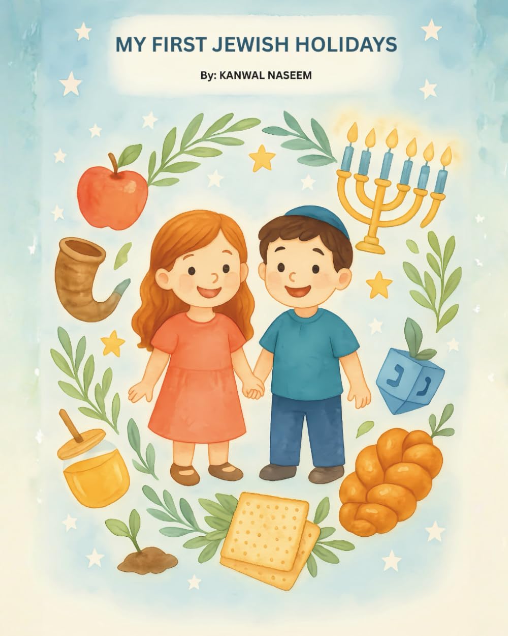 My First Jewish Holidays: Learn About Rosh Hashanah, Hanukkah, Passover, Purim & Shabbat — Fun Rhymes and Beautiful Illustrations for Toddlers and Preschoolers